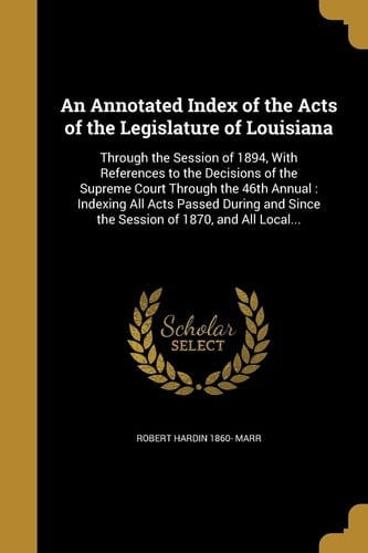 An Annotated Index of the Acts of the Legislature of Louisiana