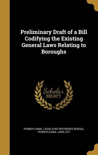 Preliminary Draft of a Bill Codifying the Existing General Laws Relating to Boroughs