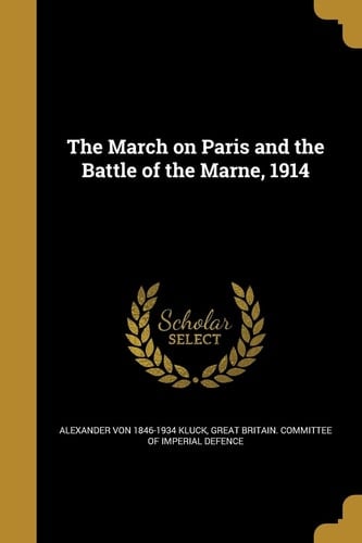 The March on Paris and the Battle of the Marne, 1914