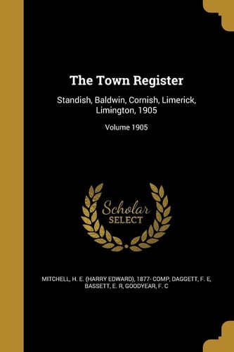 The Town Register Standish, Baldwin, Cornish, Limerick, Limington, 1905; Volume 1905