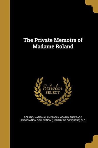 The Private Memoirs of Madame Roland