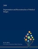 Segmentation and Reconstruction of Medical Images