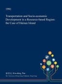 Transportation and Socio-Economic Development in a Resource-Based Region The Case of Hainan Island