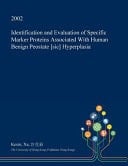 Identification and Evaluation of Specific Marker Proteins Associated with Human Benign Peostate [Sic] Hyperplasia
