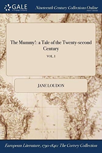 The Mummy! A Tale of the Twenty-second Century; VOL. I