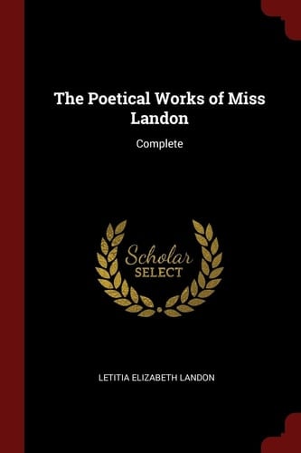 The Poetical Works of Miss Landon: Complete