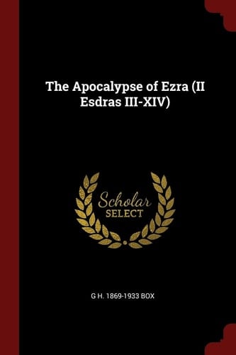 The Apocalypse of Ezra (II Esdras III-XIV)