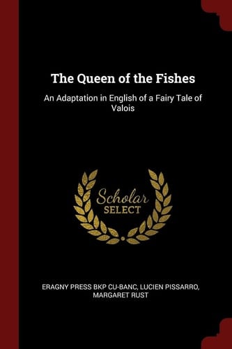 The Queen of the Fishes An Adaptation in English of a Fairy Tale of Valois