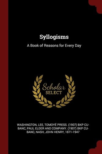 Syllogisms A Book of Reasons for Every Day
