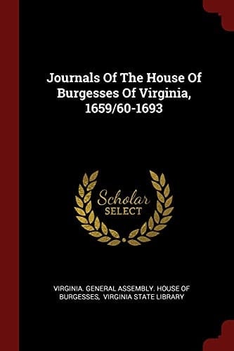 Journals Of The House Of Burgesses Of Virginia, 1659/60-1693