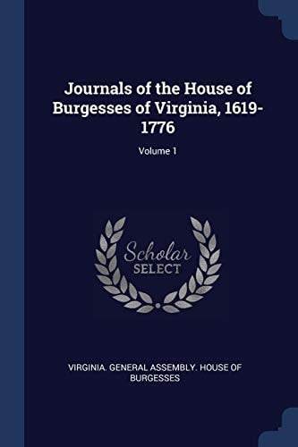 Journals of the House of Burgesses of Virginia, 1619-1776; Volume 1