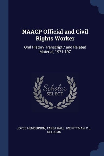 NAACP Official and Civil Rights Worker Oral History Transcript / and Related Material, 1971-197