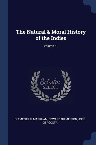 The Natural & Moral History of the Indies; Volume 61