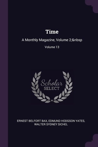 Time A Monthly Magazine, Volume 2; Volume 13