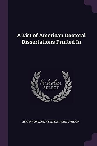 A List of American Doctoral Dissertations Printed In