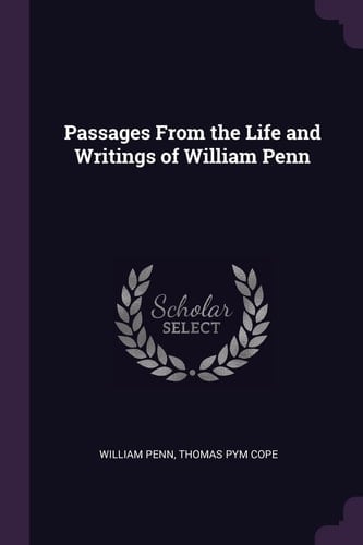 Passages From the Life and Writings of William Penn