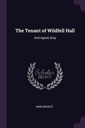 The Tenant of Wildfell Hall And Agnes Grey