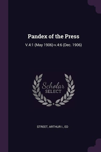 Pandex of the Press V.4:1 (May 1906)-v.4:6 (Dec. 1906)
