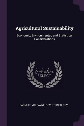 Agricultural Sustainability Economic, Environmental, and Statistical Considerations
