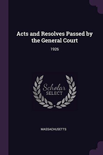 Acts and Resolves Passed by the General Court 1926