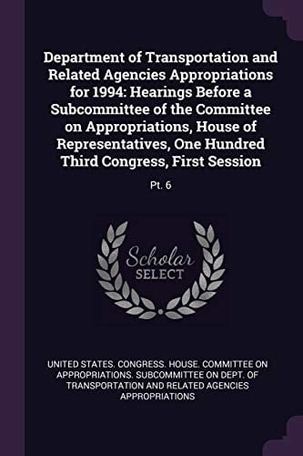 Department of Transportation and Related Agencies Appropriations For 1994 Hearings Before a Subcommittee of the Committee on Appropriations, House of Representatives, One Hundred Third Congress, First Session: Pt. 6