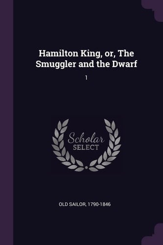Hamilton King, Or, The Smuggler and the Dwarf 1