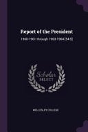 Report of the President 1960-1961 Through 1963-1964 [54:5]