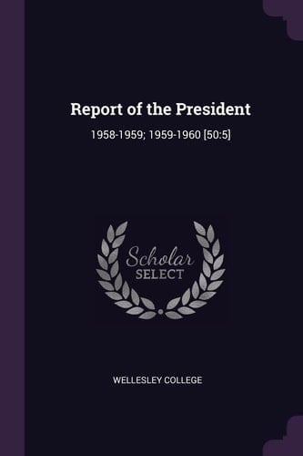 Report of the President 1958-1959; 1959-1960 [50:5]