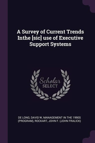 A Survey of Current Trends Inthe [sic] Use of Executive Support Systems