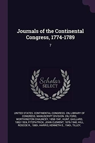 Journals of the Continental Congress, 1774-1789 7