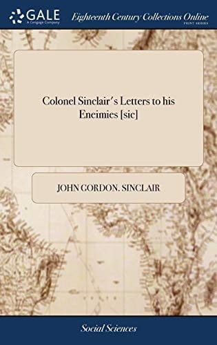 Colonel Sinclair's Letters to His Eneimies [sic]