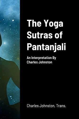 The Yoga Sutras of Pantanjali An Interpretation By Charles Johnston