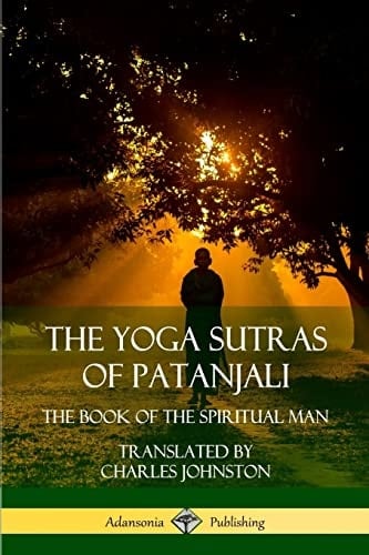 The Yoga Sutras of Patanjali The Book of The Spiritual Man