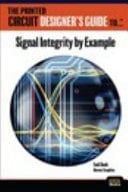 The Printed Circuit Designer's Guide To... Signal Integrity by Example