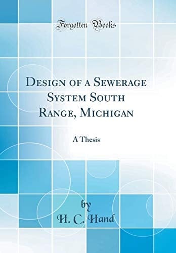 Design of a Sewerage System South Range, Michigan A Thesis (Classic Reprint)