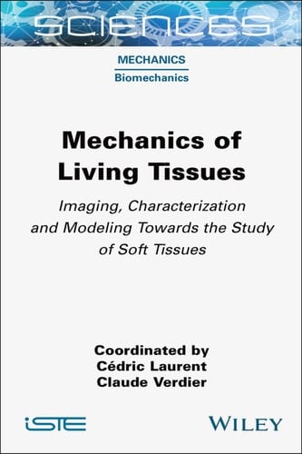 Mechanics of Living Tissues Imaging, Characterization and Modeling Towards the Study of Soft Tissues