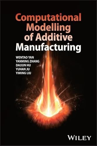 Computational Modelling of Additive Manufacturing