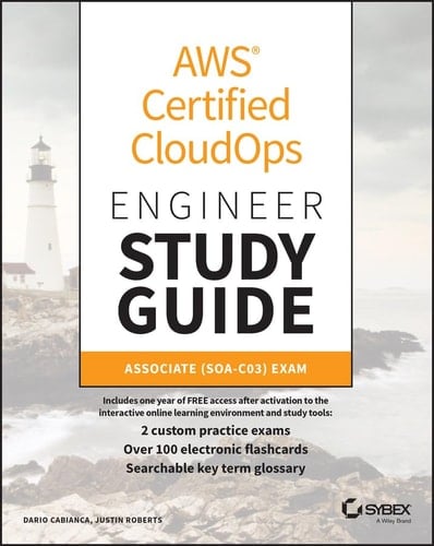 AWS Certified CloudOps Study Guide: Associate (SOA-C03) Exam (Sybex Study Guide)