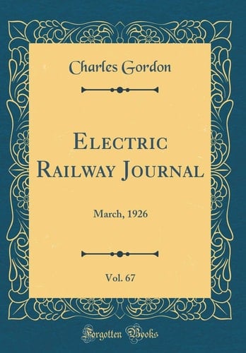 Electric Railway Journal, Vol. 67 March, 1926 (Classic Reprint)