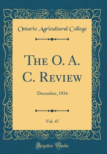 The O. A. C. Review, Vol. 47 December, 1934 (Classic Reprint)