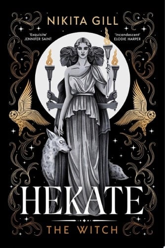 Hekate The new immersive, electrifying Greek retelling from bestselling poet Nikita Gill