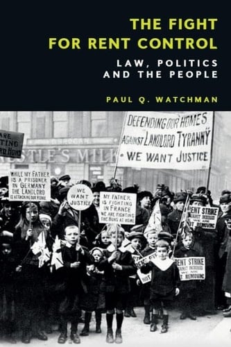The Fight for Rent Control Law, Politics and the People