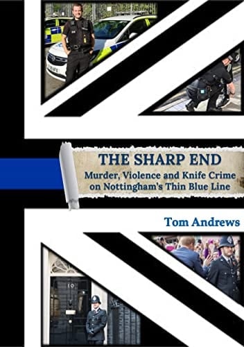 The Sharp End: Murder, Violence and Knife Crime on Nottingham's Thin Blue Line