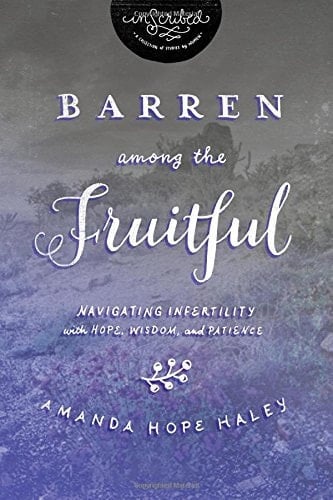 Barren Among the Fruitful Navigating Infertility with Hope, Wisdom, and Patience