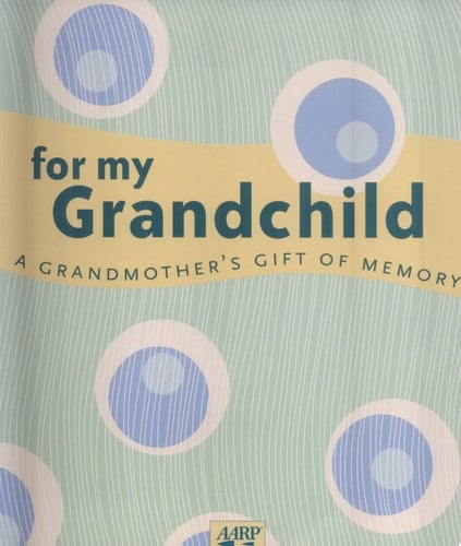For My Grandchild A Grandmother's Gift of Memory