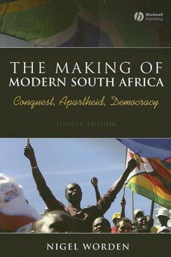 making of modern South Africa: conquest, apartheid, democracy