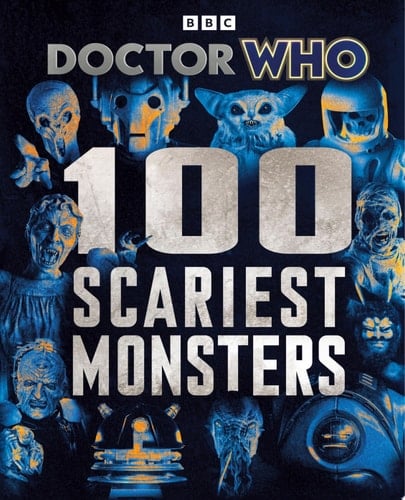 Doctor Who: 100 Scariest Monsters A fact-filled book for Who fans