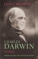 Charles Darwin: Voyaging Volume 1 of a biography