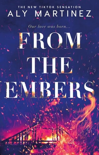From the Embers The Heart-Stopping TikTok Romance