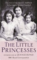 The Little Princesses The extraordinary story of the Queen's childhood by her Nanny